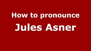 How to pronounce Jules Asner
