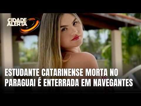 Jovem de Santa Catarina morta no Paraguai é sepultada em Navegantes