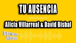Alicia Villarreal &amp; David Bisbal - Tu Ausencia (Versión Karaoke)