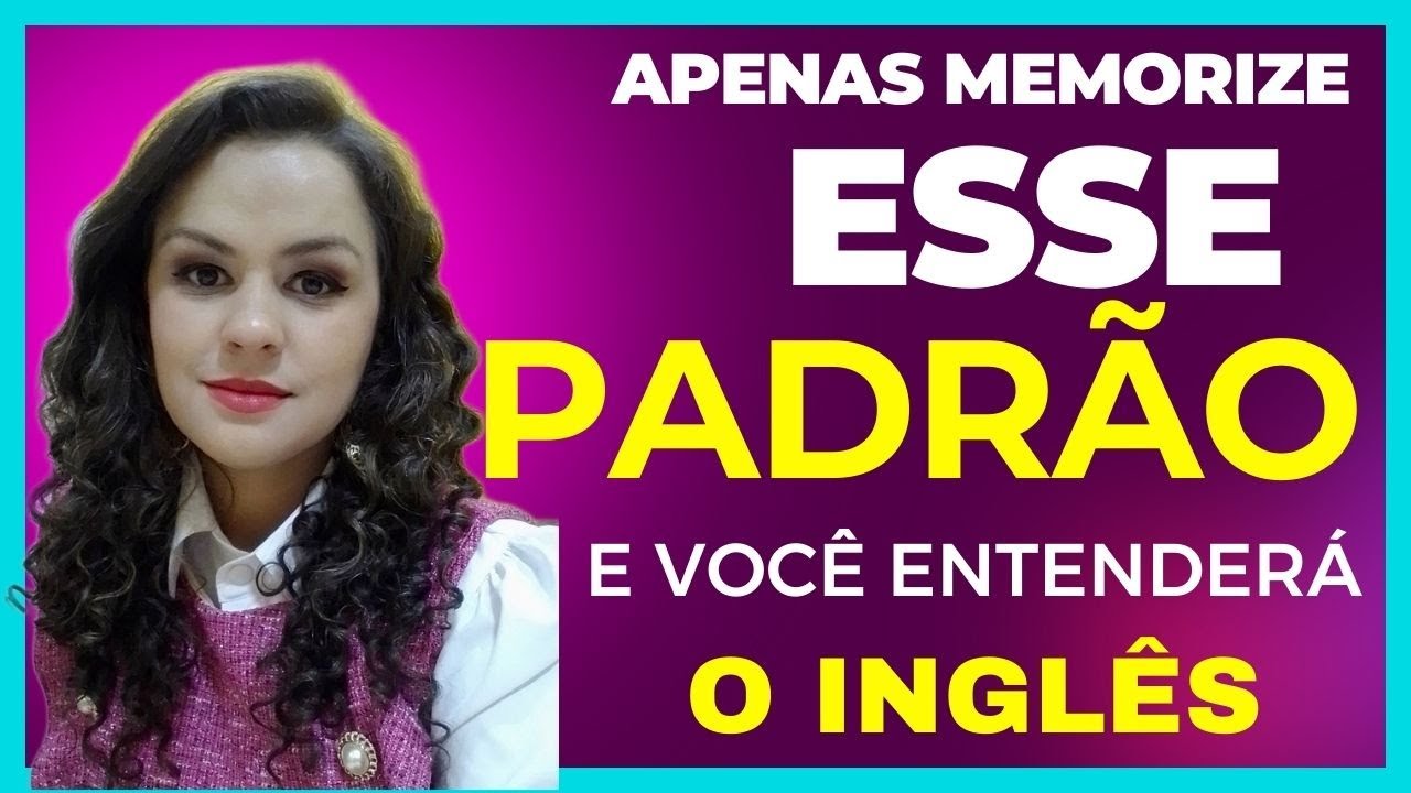 😍 APENAS MEMORIZE ESSE PADRÃO E VOCÊ ENTENDERÁ O INGLÊS 🥰