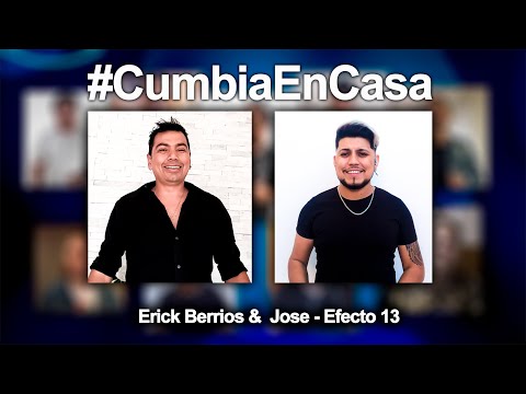 Erick Berrios & Jose  Efecto13 - La misma mujer #CumbiaEnCasa
