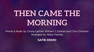 Then Came the Morning | SATB Demo with lyrics