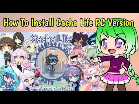 How To Install Gacha Life PC! Sheleypie Video