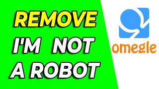 How To Remove I’m Not A Robot On Omegle - (2025)