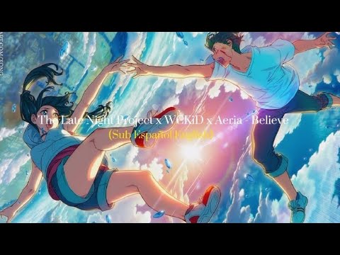 The Late Night Project x WCKiD x Aeria - Believe (Sub Español|English) #dubstep