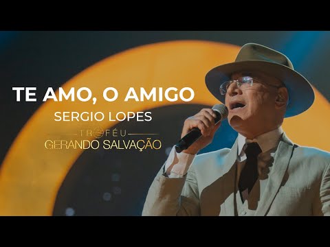 Sérgio Lopes - Te Amo, O Amigo