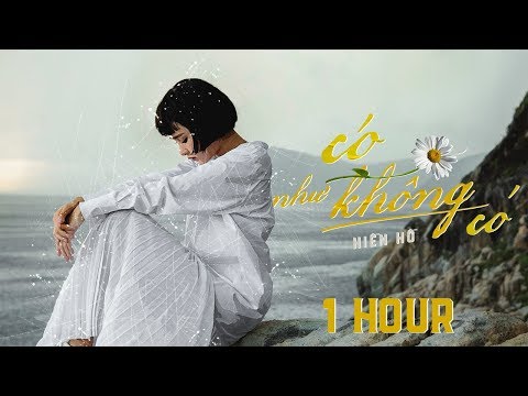 Có Như Không Có - Hiền Hồ | 1 Hour Version