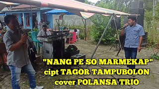 Download lagu 'NANG PE SO MARMEKAP' cipt TAGOR TAMPUBOLON cover POLANSA TRIO mp3 Download lagu 'NANG PE SO MARMEKAP' cipt TAGOR TAMPUBOLON cover POLANSA TRIO mp3