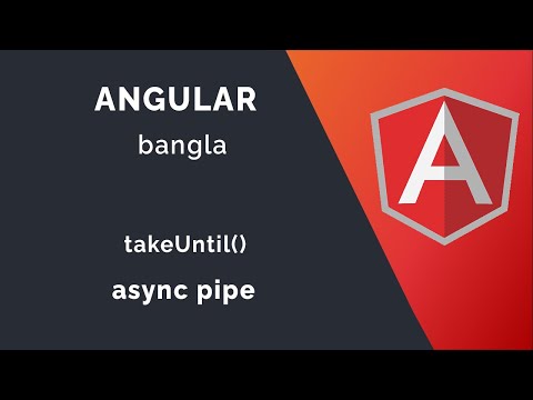 Angular unsubscribe | rxjs takeUntil | async Pipe   |  Bangla Tutorial