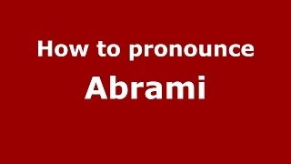 How to pronounce Abrami