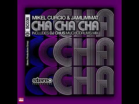 Mikel Curcio & JamLimmat - Cha Cha Cha (Mikel's Disco Dub) [STEREO PRODUCTIONS] House
