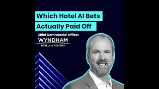 Wyndham's CCO on Which AI Bets Actually Paid Off