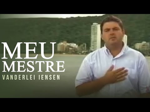 Vanderlei Iensen - Meu Mestre | Clipe Oficial