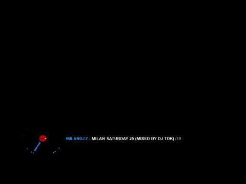 MilanDJ'z - Milan Saturday 25 (Mixed by Dj TDK)