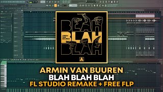 Armin Van Buuren - Blah Blah Blah [FL Studio Remake + FREE FLP]