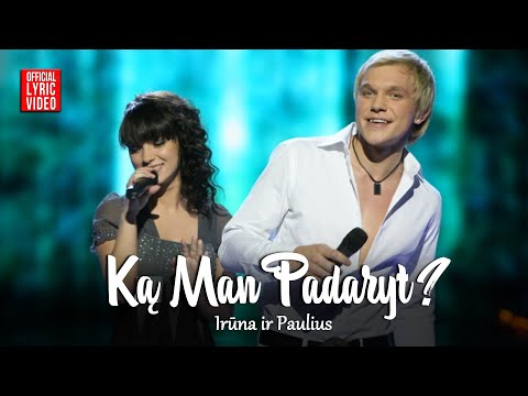 Paulius ir Irūna - Ką Man Padaryt (Official Lyric Video). Lietuviškos Dainos