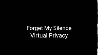 Forget My Silence - Virtual Privacy (Lyrics)
