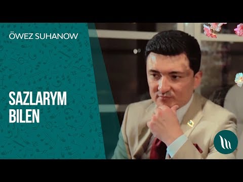 Owez Suhanow - Sazlarym bilen | 2019