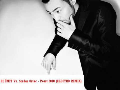 DJ ÜMIT Vs. Serdar Ortac - Poset 2010 (ELECTRO REMIX)