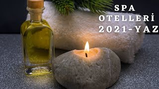SPA OTELLERİ - 2021 YAZ ÖNERİLERİ