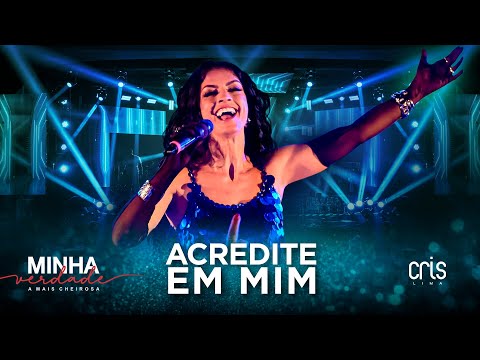 Cris Lima - Acredite em Mim (Minha Verdade, A Mais Cheirosa)