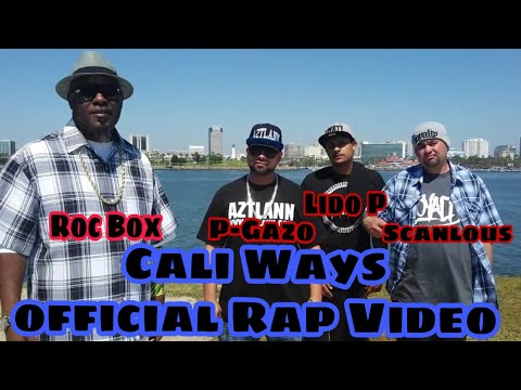 CALI WAYS P-Gazo, Scanlous, Lido P Ft. Roc Box OFFICIAL RAP MUSIC VIDEO