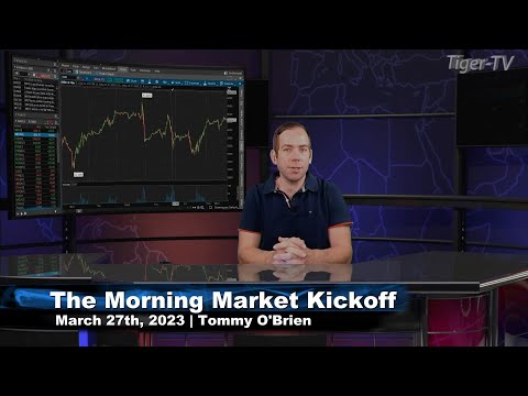 March 27th, The Morning Market Kickoff with Tommy O'Brien on TFNN - 2023