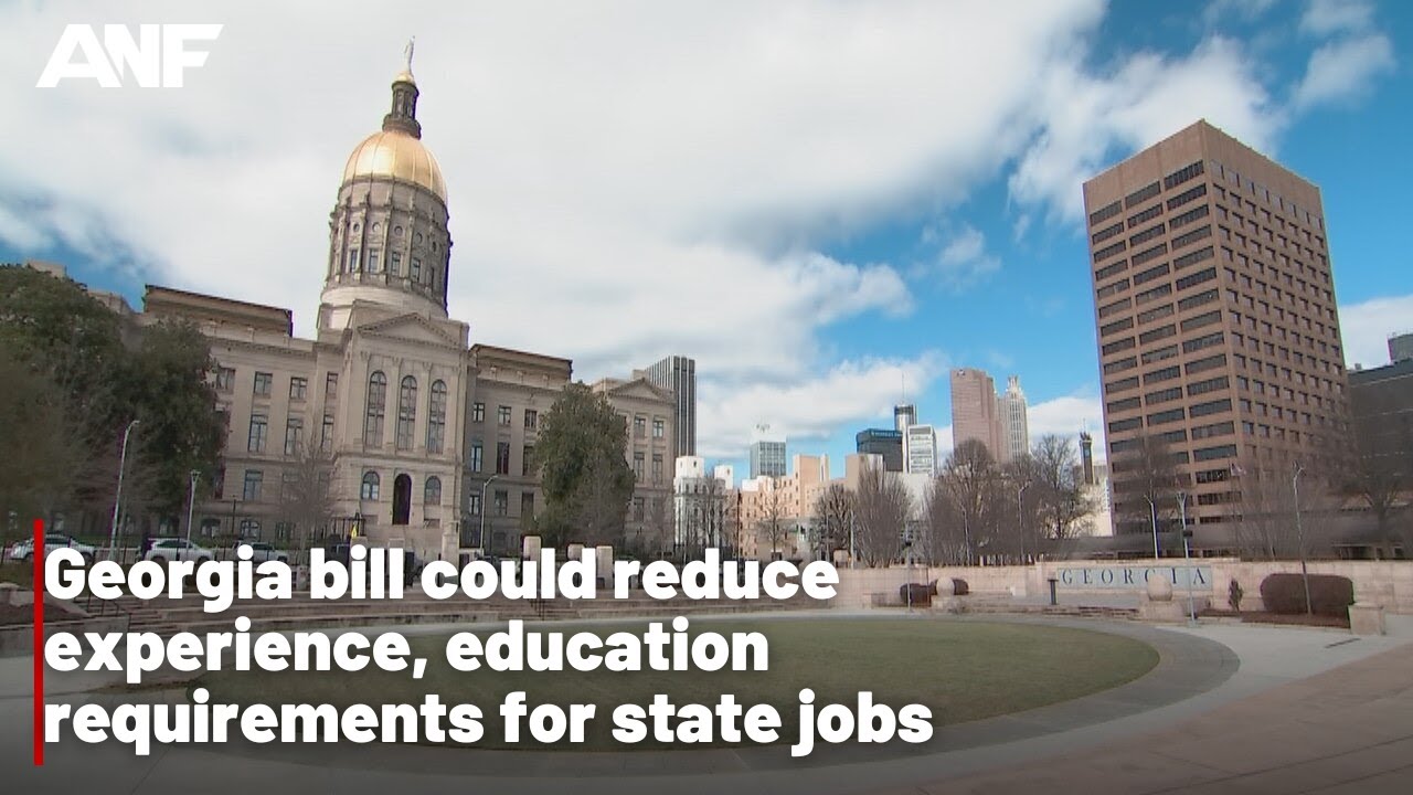 Georgia bill could reduce experience, education requirements for state jobs
