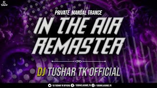 Download lagu UNRELEASED IN THE AIR REMASTER | DJ TUSHAR TK KOP | PRIVATE MANDAL TRANCE mp3