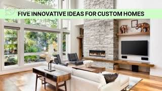 Five innovative ideas for Custom Homes