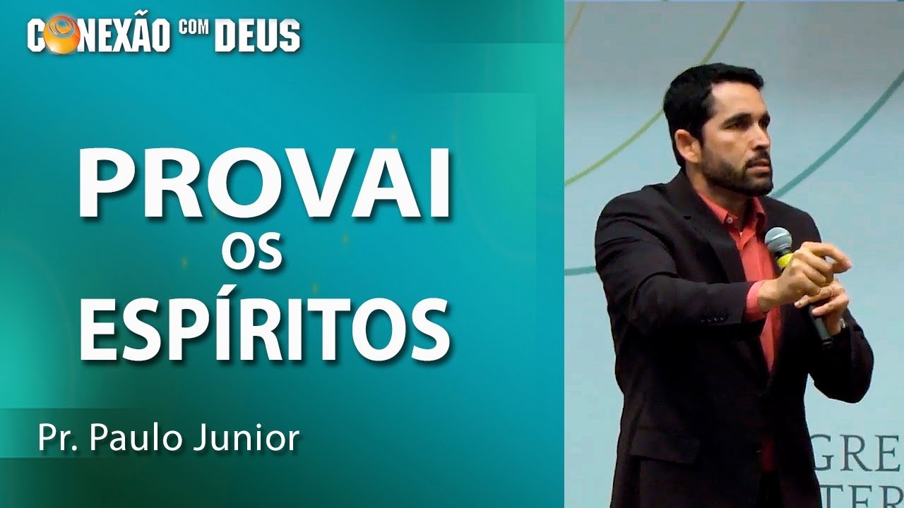 Provai os espíritos - Pr Paulo Junior