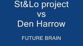 St&Lo project vs Den Harrow - Future Brain.wmv