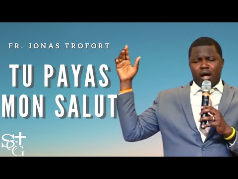 Tu payas mon salut -Frère Jonas Trofort