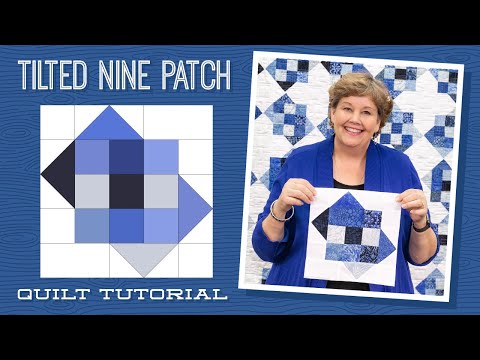 Make a "Tilted Nine Patch" Quilt with Jenny Doan of Missouri Star (Video Tutorial)