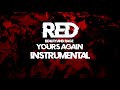 Yours Again - RED (Instrumental)