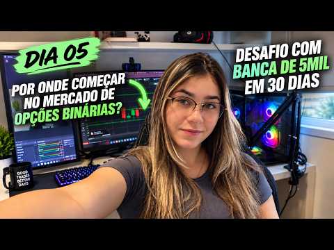 DESAFIO DE 30 DIAS: COMO COMEÇAR NAS OPÇÕES BINÁRIAS? O Que Todo Iniciante Precisa Saber | DIA 05