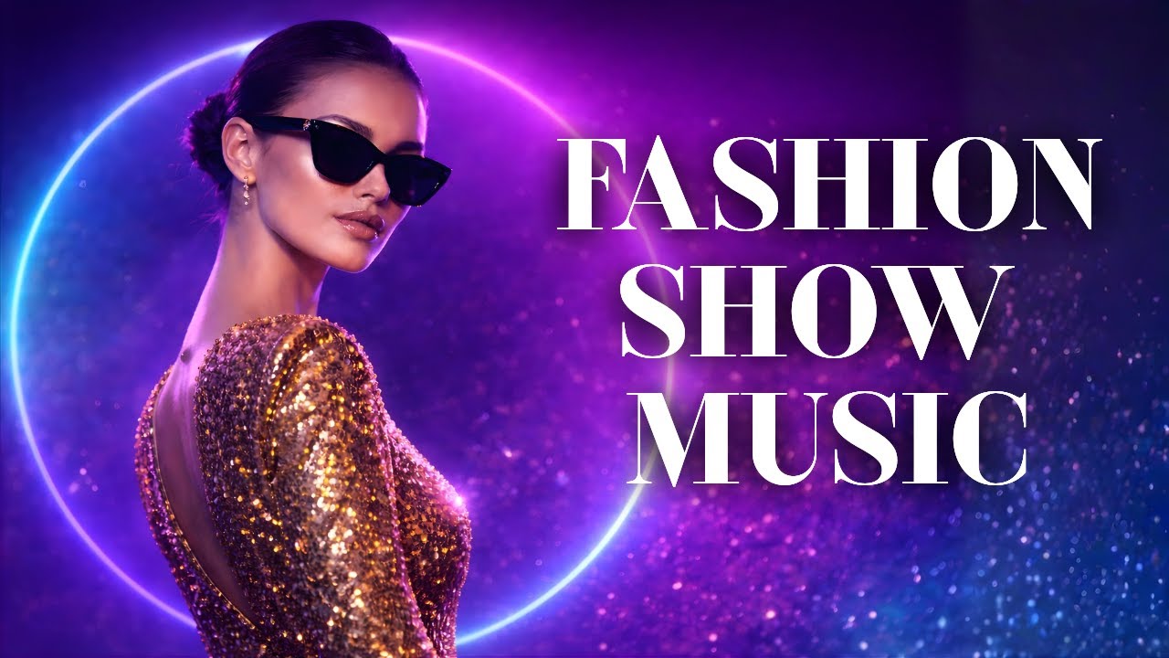 BEST Fashion Show Music 2026 ⭐ Runway Catwalk Music for MODELS | Upbeat Fashion Background Music