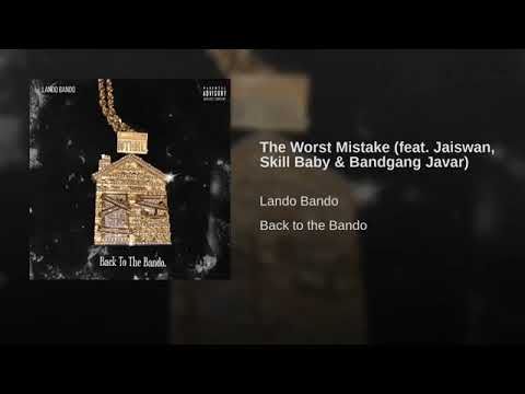 The Worst Mistake (feat. Jaiswan Skilla Baby & BandGang Javar) Prod by Jay Johnson