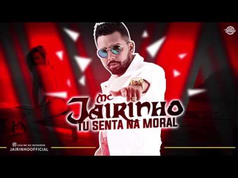 MC JAIRINHO - TU SENTA NA MORAL - MÚSICA NOVA