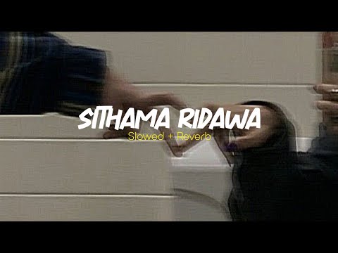 Sithama Ridawa (සිතම රිදවා) | Slowed + Reverb