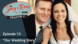 &quot;Our Wedding Story&quot; THE JOEY+RORY SHOW - Season 2, Episode 13