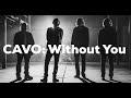 CAVO - Without You - (The Official Music Video)