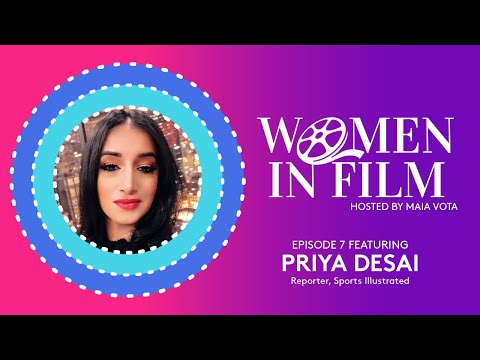 Women in Film S1 | Ep. 7 feat. Priya Desai: Reporter, Sports Illustrated
