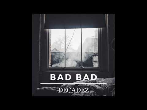 DecadeZ - Bad Bad