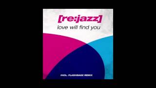 [re:jazz] - Love Will Find You (Flashbaxx Remix)