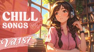Chill Songs Vol.187 | Dream Pop & Soft R&B | Weekend Slowdown & Easy Listening