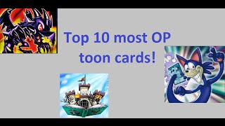 Top 10 most OP toon cards IN THE GAME!