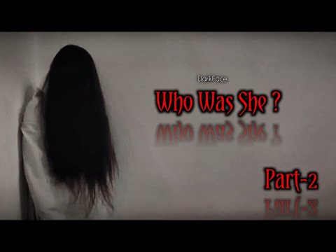 Who Was She ? | A MYSTERIOUS STORY | Part-2 | Horror Video | DarkFace
