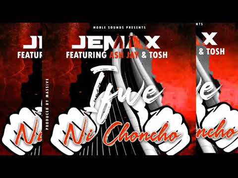 Jemax -Ft- Ash Jay -X- Tosh Young Stunner - Ifwe Ni Choncho - Prod -By Massive #NobleSounds