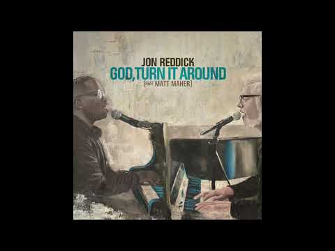 God, Turn It Around - Jon Reddick - feat. Matt Maher